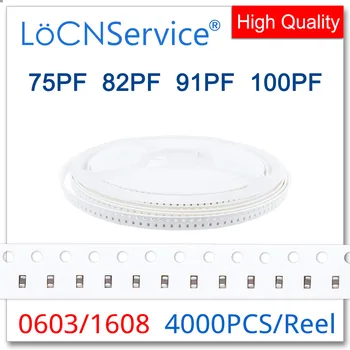 LoCNService Condensatori SMD 4000PCS 0603 1608 COG/NPO X7R RoHS 50V 5% 75PF 82PF 91PF 100PF de Înaltă calitate