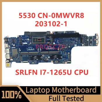 CN-0MWVR8 0MWVR8 MWVR8 Placa de baza Pentru DELL 5530 Laptop Placa de baza 203102-1 Cu SRLFN I7-1265U CPU 100% Testate Complet de Lucru Bine